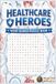 Healthcare Heroes Word Search Puzzle Book: Nursing Terms And Anatomy Word Search Book With 55 Medium Healthcare Vocabulary Puzzles And Solutions