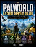 PALWORLD : LE GUIDE COMPLET DU JEU