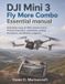 DJI Mini 3 Fly More Combo Essential manual: Build Skills Using 4K HDR, Gimbal Control, Portrait Orientation, QuickShots, Landing Procedures, and Weather Judgment