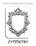 Pencil Drawing Practice Book - Symmetry: Mastering Baroque Scrollwork, Classical Wall Ornamentation, and Decorative Graphite Rendering