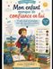 Mon enfant manque de confiance en lui: 7 outils créatifs et bienveillants pour aider votre enfant à renforcer sa confiance en soi (6 à 10 ans)