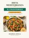 Dieta Mediterranea per il Colesterolo: 110 Ricette Semplici per Ridurre il Colesterolo e Prenderti Cura del Cuore