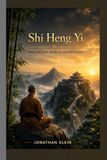Shi Heng Yi: Mastering Focus, Resilience, and Self-Control