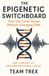 The Epigenetic Switchboard: How Life Tunes Genes Without Changing DNA