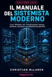 Il manuale del sistemista moderno: Linux, Windows, reti, virtualizzazione, backup, container, sicurezza e troubleshooting operativo