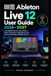 Ableton Live 12 User Guide 2026–2027 : Un guide complet étape par étape pour la production musicale, la performance et les fonctionnalités avancées dans Ableton Live 12
