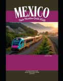 Mexico Railway Journeys: Mexico Train Vacation Guide 2026