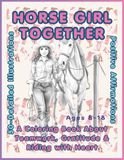 Horse Girl Together: A Team Spirit Coloring Book with Positive Affirmations: Equestrian Confidence, Gratitude & Teamwork for Girls – Riders, Coaches, ... Support Teams (Horse Coloring Book Ages 8–18)