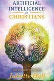 ARTIFICIAL INTELLIGENCE FOR CHRISTIANS: How to Lead in the Age of AI