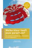 Nieuwezijds b.v., Uitgeverij Nieuwezijds Welke kleur heeft jouw parachute?: Een praktisch handboek voor werkzoekers en carrièreplanners - gouden-jubileumeditie