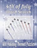 Fourth of July Word Search: 100 Holiday-Themed Puzzles | Medium Difficulty | Large 8.5 x 11