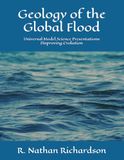 Geology of the Global Flood: Universal Model Science Presentations Disproving Evolution