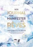 Mon Journal pour Manifester mes Rêves