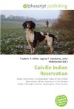 Colville Indian Reservation: Indian reservation, Confederated Tribes of the Colville Reservation, Native Americans in the United States, Okanogan County, Washington, Ferry County