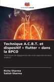 Technique Editions Notre Savoir Technique A.C.B.T. et dispositif flutter dans la BPCO