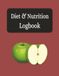 Diet & Nutrition Logbook: Nutrition Logbook | Help Identify Patterns | Stay Accountable | Make Informed Diet Choices | 8.5 x 11 inches, 120 Pages