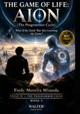 THE GAME OF LIFE: AION: What If the Guide Was Also Learning the Game?