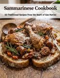 Sammarinese Cookbook: 50 Traditional Recipes From the Heart of San Marino
