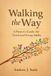 Walking Independently Published Walking the Way: A Pastor’s Guide for Youth and Young Adults: A United Methodist Pastoral Companion for Youth and Young Adults: Faith, Identity, Doubt, Calling, Following Jesus in a Distracting World Paperback