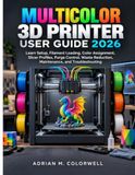 MULTICOLOR 3D PRINTER USER GUIDE 2026