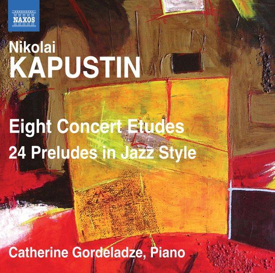 Catherine Naxos Catherine Gordeladze - Kapustin: Eight Concert Etudes | 24 Preludes In Jazz Style (CD)