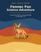 Fennec Fox Science Adventure: A Hands-On Science & Activity Workbook for Kids Ages 7–10