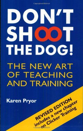 Interpet Pryor, K: Don't Shoot the Dog!: The New Art of Teaching and Training - 8601400123768
