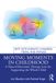 Moving Routledge DMT with Infants, Children, Teens and Families- Moving Moments in Childhood
