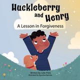Huckleberry and Henry: A Lesson in Forgiveness: 2