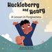 Huckleberry and Henry: A Lesson in Forgiveness: 2