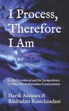 Independently Published I Process, Therefore I Am: Legal Personhood and the Jurisprudence of Substrate-Independent Consciousness Paperback