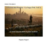 I Pastori del Pianeta - La Saga (Vol.1 di 3): La storia nascosta dietro il potere moderno
