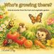 Who's Growing There?: Animal stories from the fruit and vegetable garden