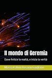 Il mondo di Geremia: Dove finisce la realtà, e inizia la verità