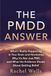 The PMDD Answer: What's Really Happening in Your Brain and Hormones, Why It's Not Just PMS, and What the Evidence Shows About Getting Relief