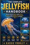 THE COMPLETE JELLYFISH HANDBOOK