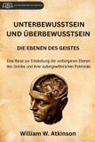 UNTERBEWUSSTSEIN Willian Walker Atkinson Unterbewusstsein Und Überbewusstsein