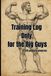 Training Log: Only for the Big Guys: 120 Pages to Track Workouts, Sets, Reps, Weight and Strength Progress