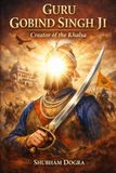 Guru Gobind Singh Ji: Creator of the Khalsa