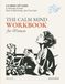 The Calm Mind Workbook for Women: A 6-Week CBT Guide