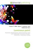 Luminous paint: Fluorescence, Phosphorescence, Radioluminescence, Diving watch, Radionuclide, Promethium, Phosphor thermometry, Thermal barrier coating
