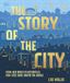 The Story of the City: A Human Experiment 9,000 Years in the Making