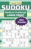Travel Size Sudoku Medium Challenge Edition: 150+ Large Print Sudoku Puzzles 20pt | Progressive Medium Difficulty | Portable 5 x 8 Travel Edition