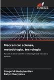 Meccanica: Edizioni Sapienza Meccanica: scienza, metodologia, tecnologia: Raccolta di articoli scientifici e metodologici sulla meccanica applicata