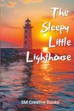 The Sleepy Little Lighthouse: A Calming Bedtime Picture Book for Kids Ages 3-8
