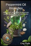 Peppermint Oil Remedies: Pure Essential Oils for Pest Control, Migraine Relief, Cleaning, and Skincare
