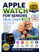 APPLE WATCH FOR SENIORS MADE SIMPLE 2026