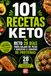 101 Recetas Keto: Reto 28 Días para Bajar de Peso y Aumentar el Consumo de Proteínas — Plan Cetogénico Alto en Proteínas, Bajo en Carbohidratos, Sin Azúcar Añadida
