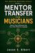 Mentor Transfer for Musicians: How to Turn Influence Into Your Own Musical Language