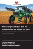 Étude OmniScriptum SRL Étude ergonomique sur les travailleurs agricoles en Inde Paperback